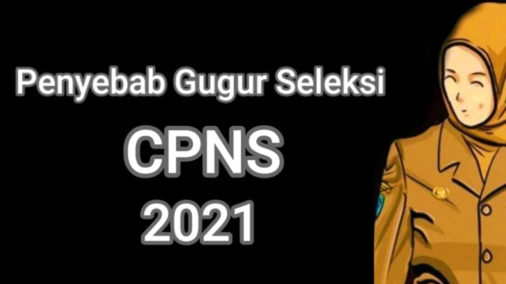 Penyebab Gugur Seleksi Administrasi Cpns 2021